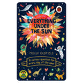 Book cover of 'Everything Under the Sun' by Molly Oldfield with colorful design and space-themed illustrations.
